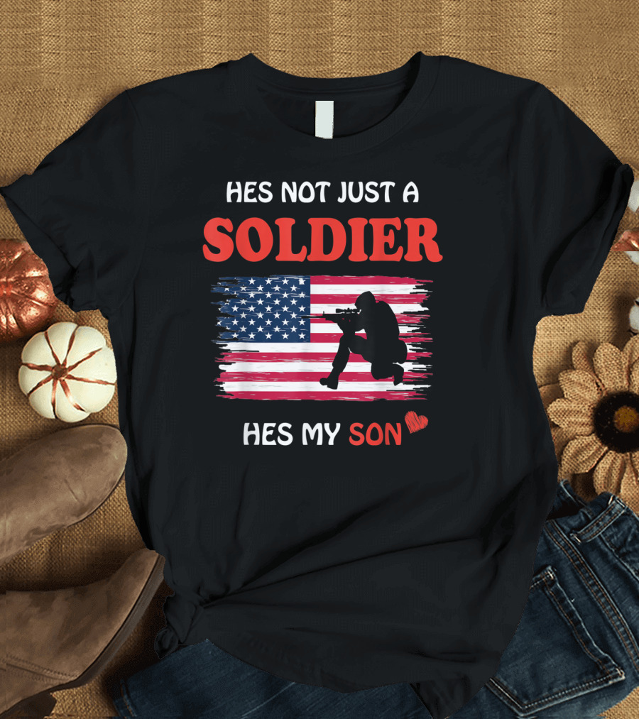 Hes Not Just A Soldier Hes My Son American Flag T-Shirt