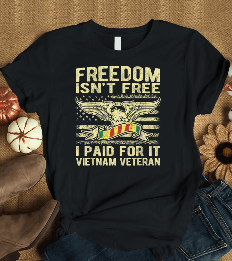 FREEDOM ISN'T FREE I PAID FOR IT VIETNAM VETERAN EAGLE WITH RIBBON AND STARS T-Shirt