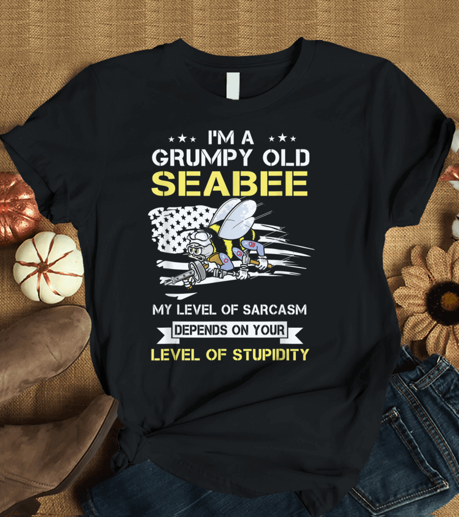 I'm A Grumpy Old Seabee My Level of Sarcasm Depends On Your Level of Stupidity Veteran Navy Seabee T-Shirt