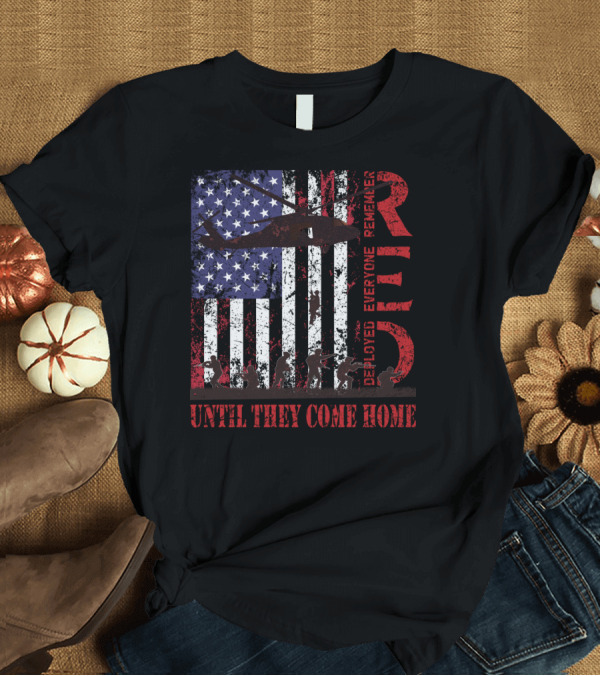 T-Shirt: RED Until They Come Home Remember Everyone Deployed T-Shirt RED Until They Come Home Remember Everyone Deployed T-Shirt