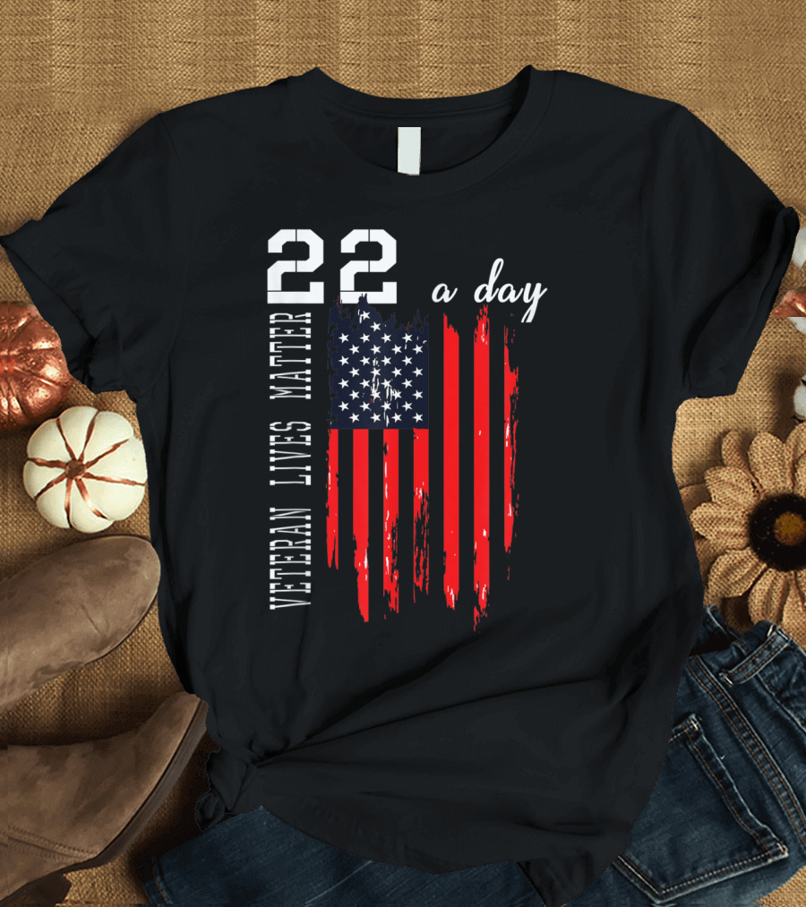 Veteran Lives Matter 22 a Day American Flag Suicide Awareness PTSD T-Shirt