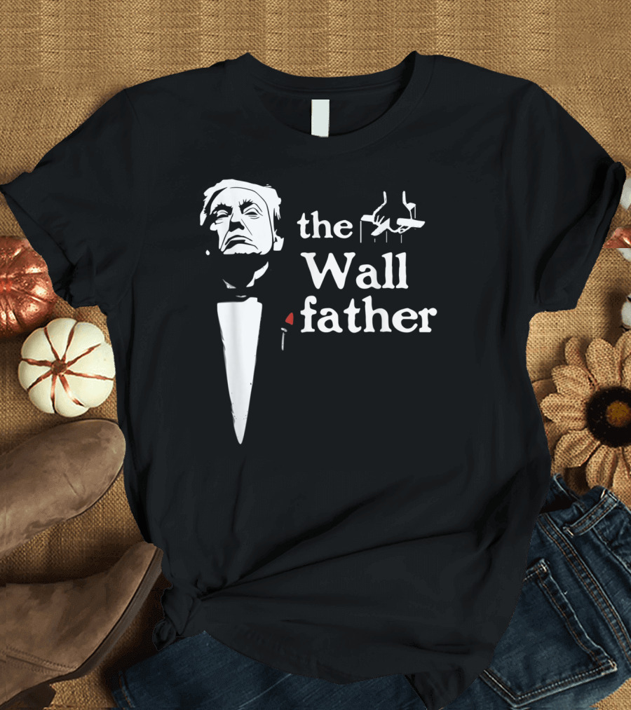 The Wall Father Parody Featuring Donald Trump with Puppeteer T-Shirt