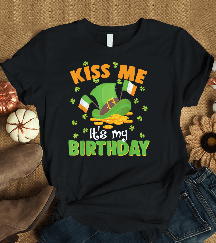 Kiss Me It's My Birthday St Patrick's Day Leprechaun Hat Irish Flags Gold Coins Shamrocks T-Shirt