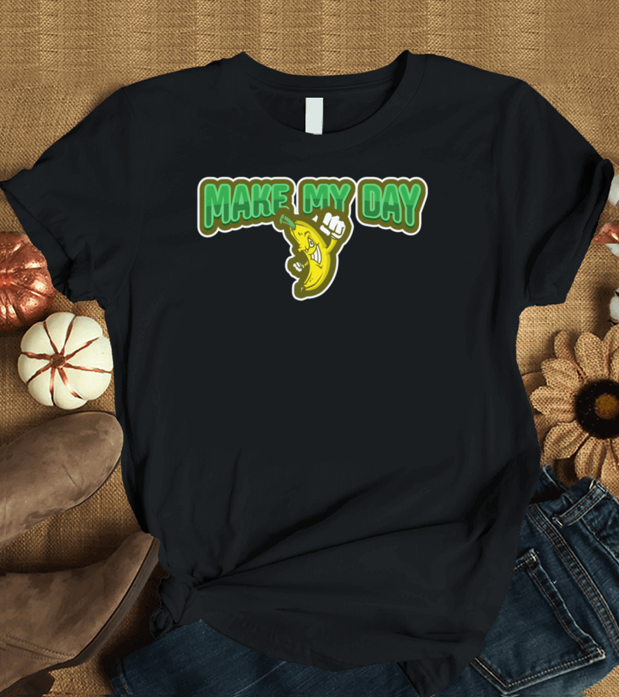 Make My Day Banana Angry Aggressive T-Shirt