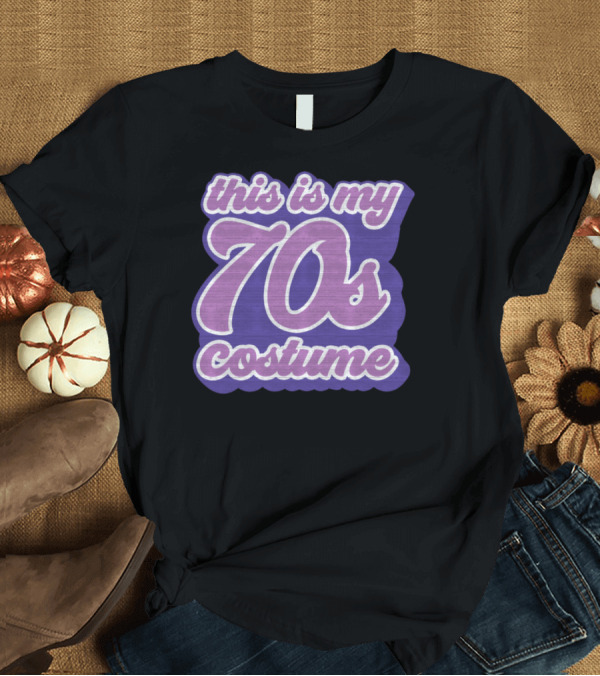 T-Shirt: This Is My 70s Costume Vintage Groovy 70s T-Shirt This Is My 70s Costume Vintage Groovy 70s T-Shirt