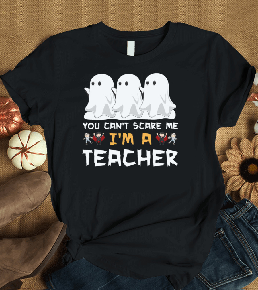 Three Ghosts You Can't Scare Me I'm A Teacher T-Shirt