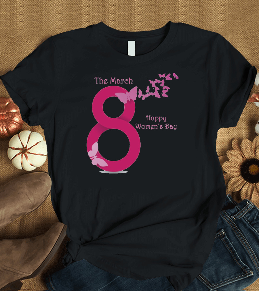 The March 8 Happy Women's Day T-Shirt