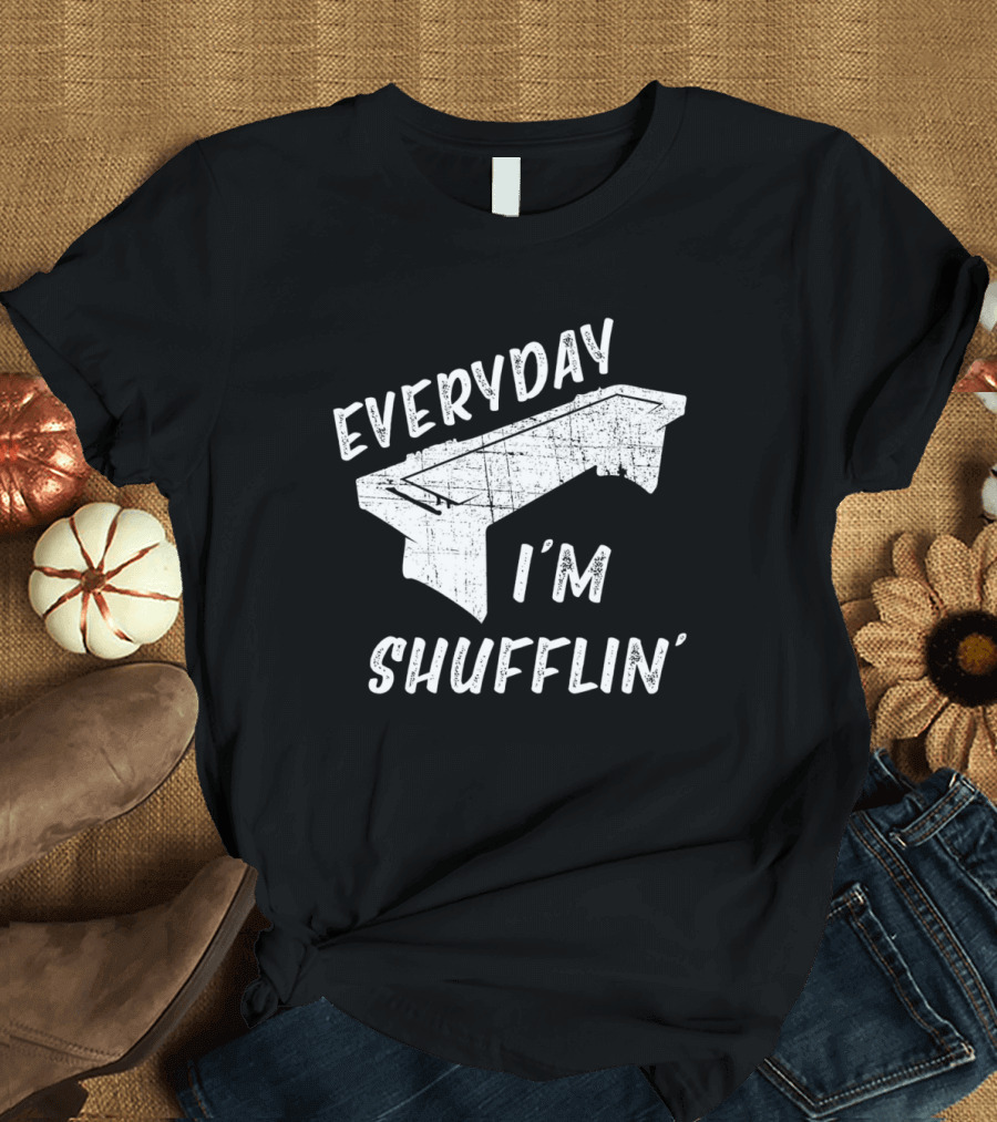 Everyday I'm Shufflin' Shuffleboard Senior Fun T-Shirt