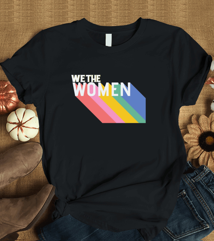 WE THE WOMEN International Women's Day Rainbow Stripes T-Shirt