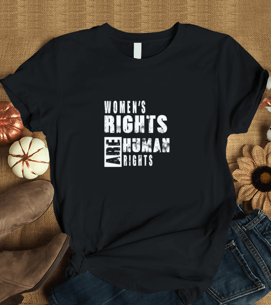 WOMEN'S RIGHTS ARE HUMAN RIGHTS T-Shirt