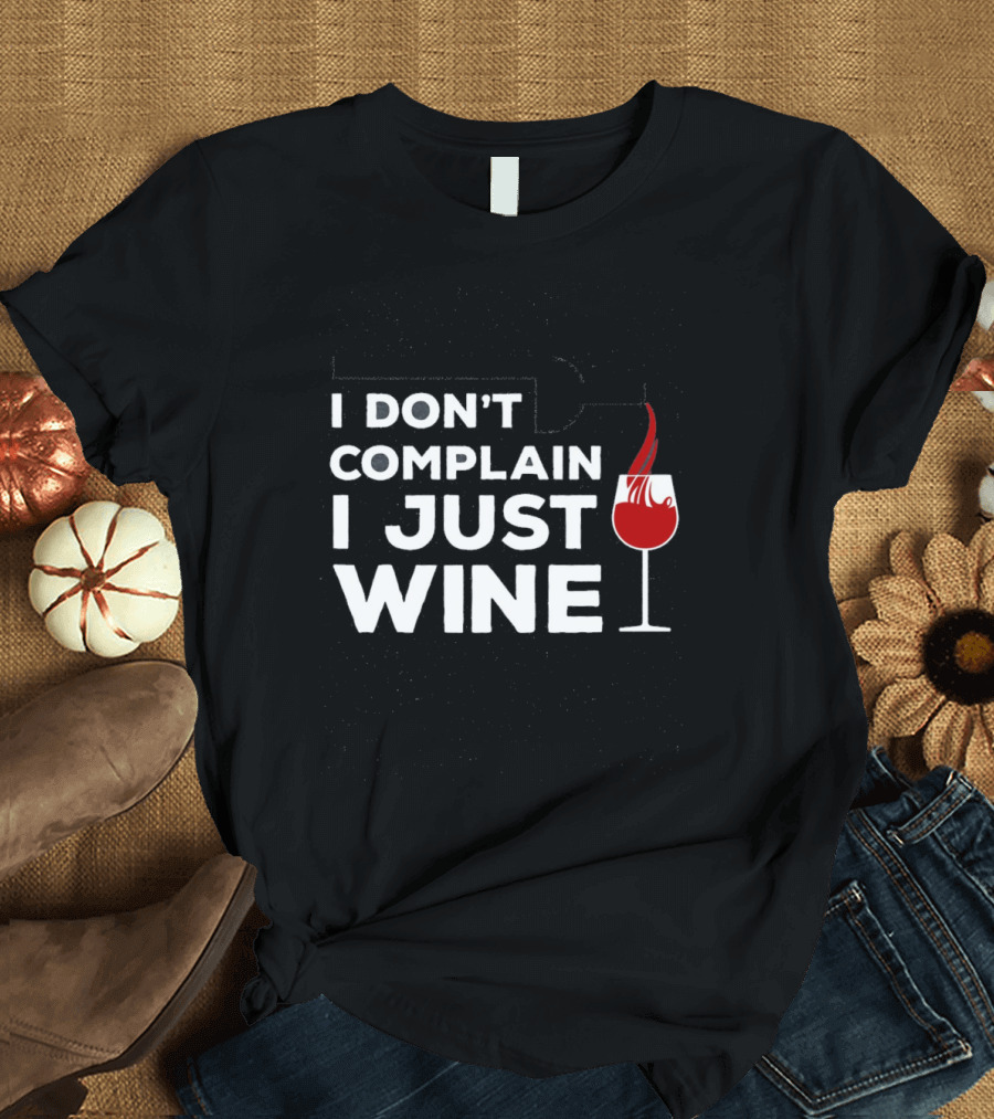 I Don't Complain I Just Wine Women's Funny Saying T-Shirt