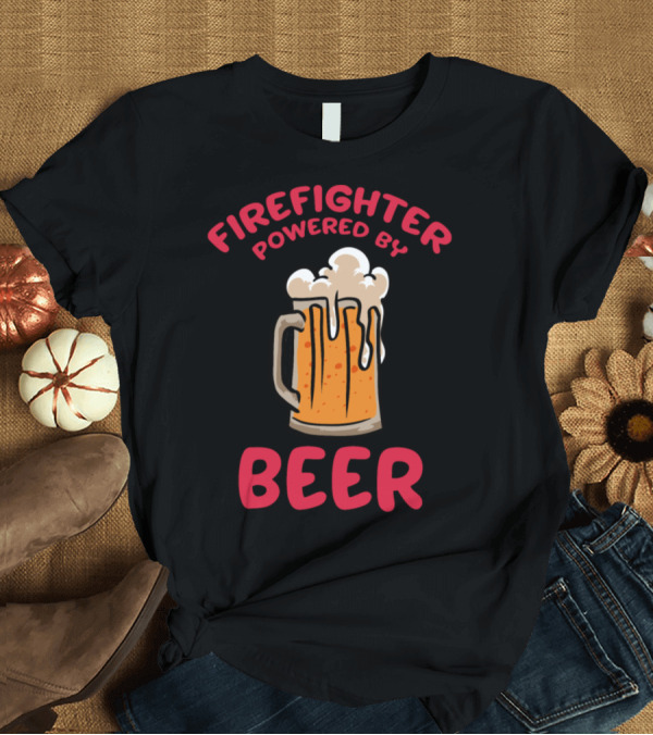 T-Shirt: Firefighter Powered By Beer Mug Foam T-Shirt Firefighter Powered By Beer Mug Foam T-Shirt