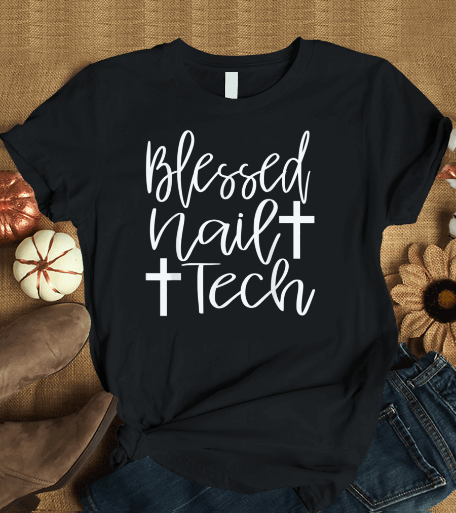 Blessed Nail Tech with Crosses for Nail Technician T-Shirt
