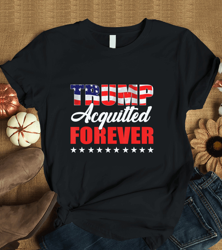 Trump Acquitted Forever Patriotic USA T-Shirt
