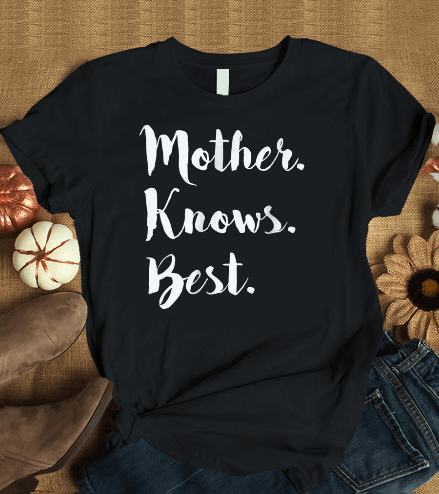 Mother Knows Best Mom Day T-Shirt