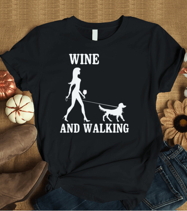 T-Shirt: Wine and Walking with Labrador Lover T-Shirt Wine and Walking with Labrador Lover T-Shirt