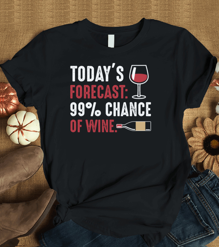 Today's Forecast 99% Chance of Wine with Glass and Bottle Icons T-Shirt