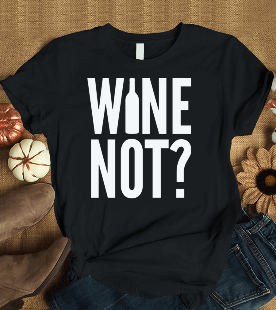 WINE NOT Bottle Question Mark T-Shirt