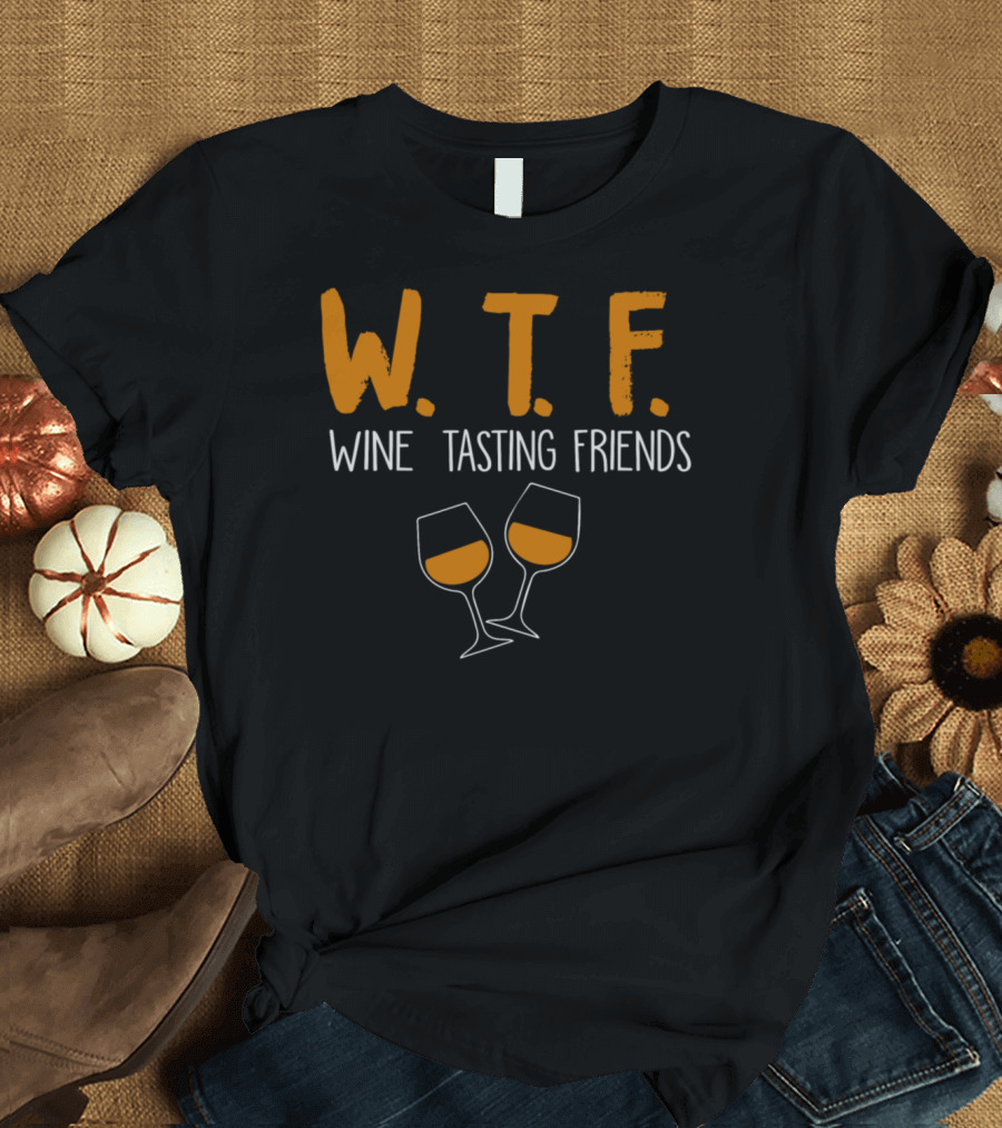W.T.F Wine Tasting Friends with Two Glasses T-Shirt