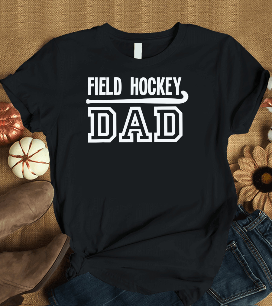 FIELD HOCKEY DAD T-Shirt