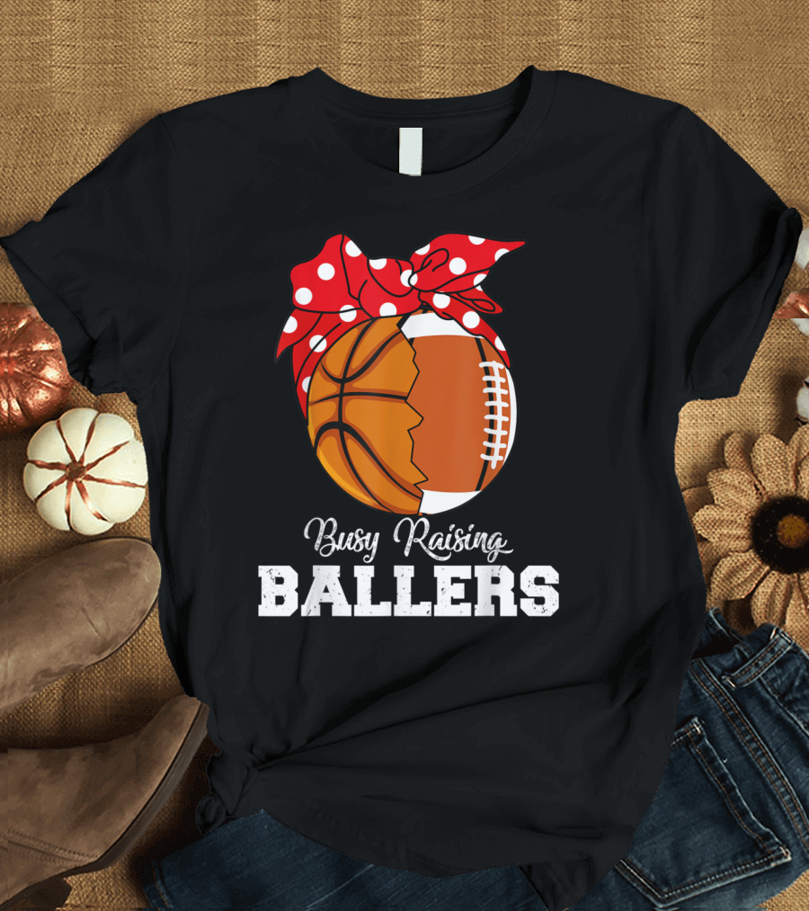 Busy Raising Ballers Basketball Rugby Mothers T-Shirt