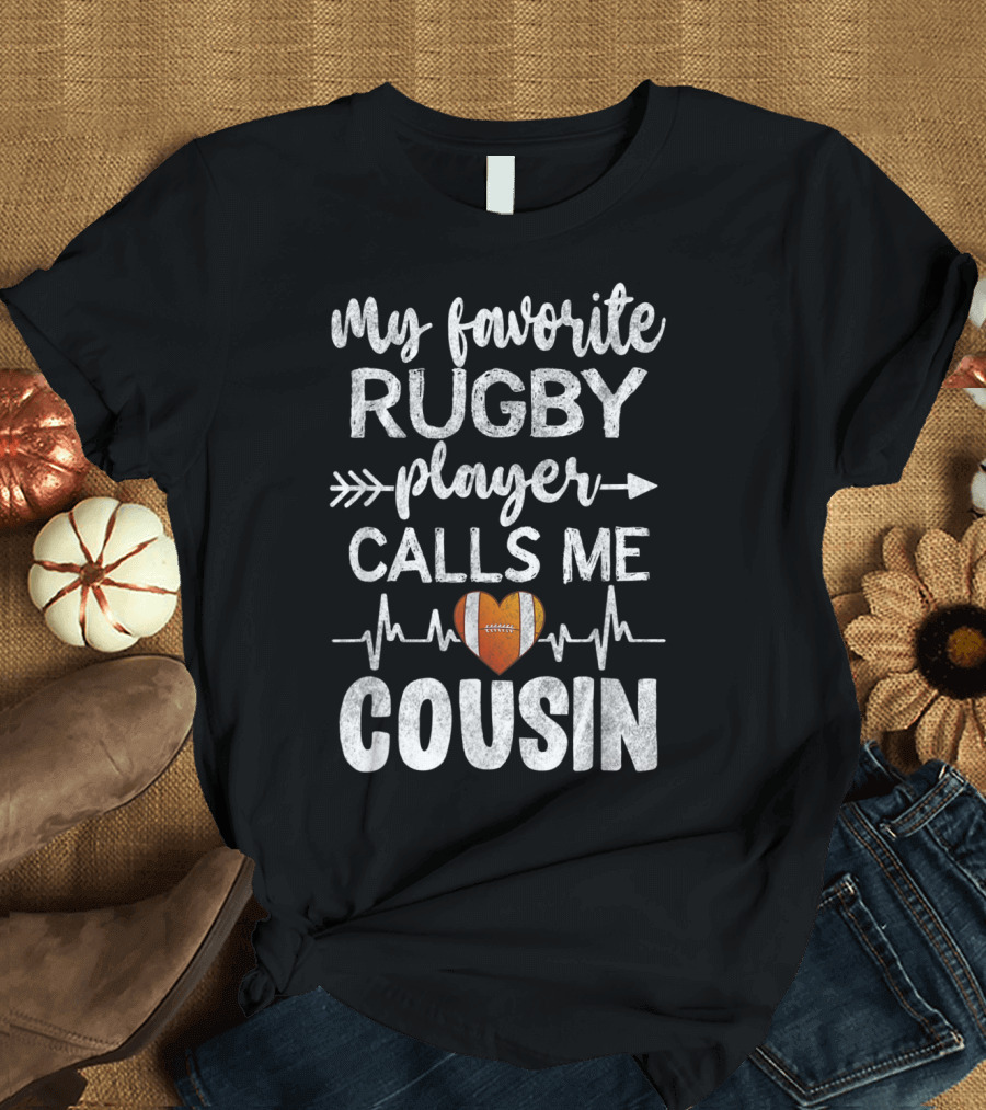 My Favorite Rugby Player with Heart and Arrow Calls Me Cousin T-Shirt