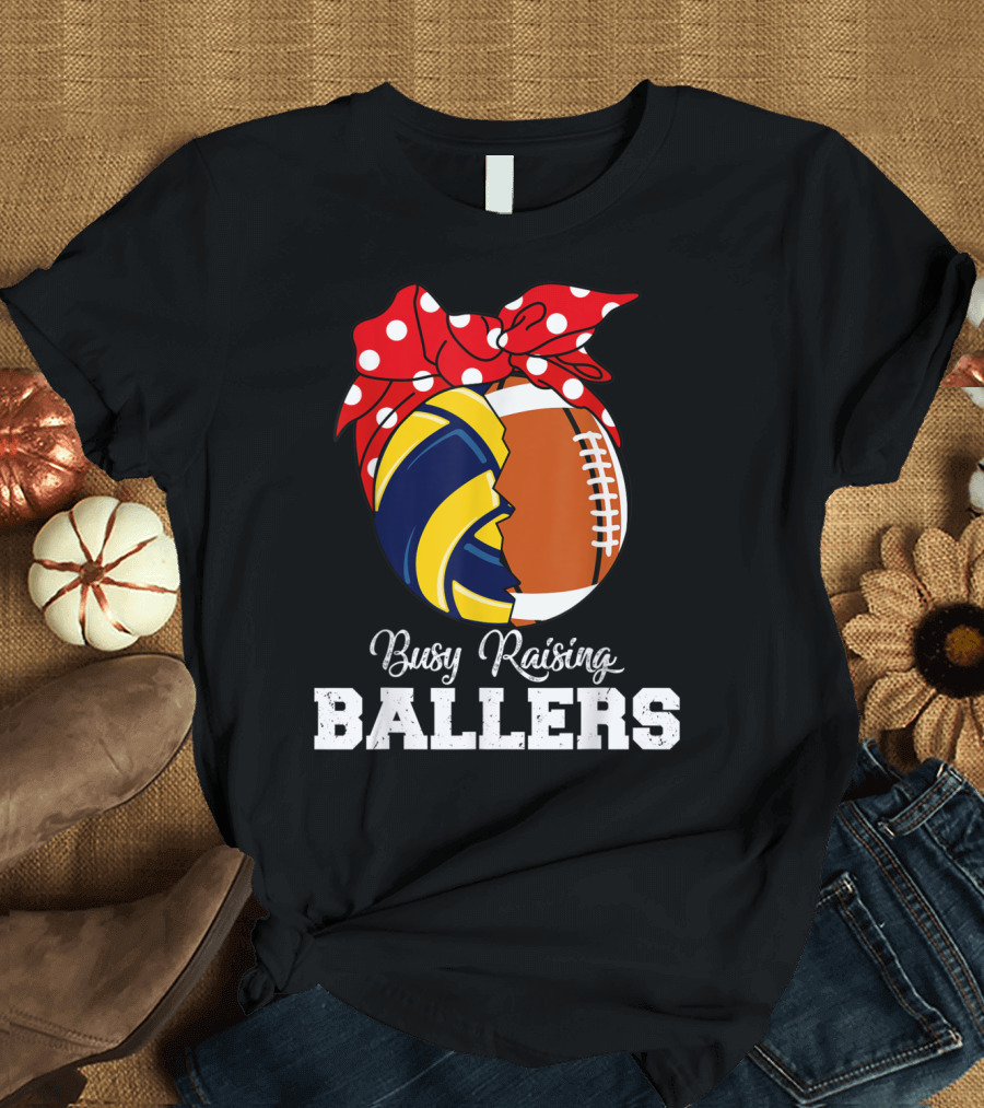 Busy Raising Ballers Volleyball Rugby Mothers T-Shirt