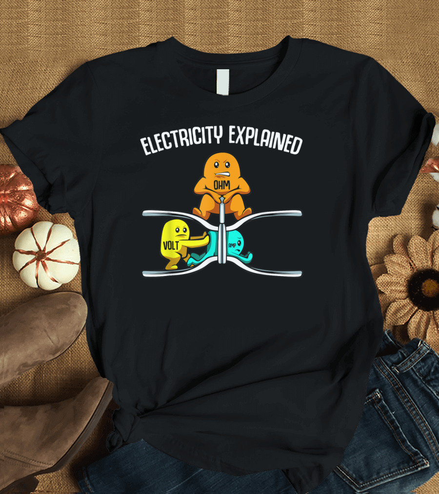 Electricity Explained Ohm Volt Amp Funny Physics Teacher T-Shirt