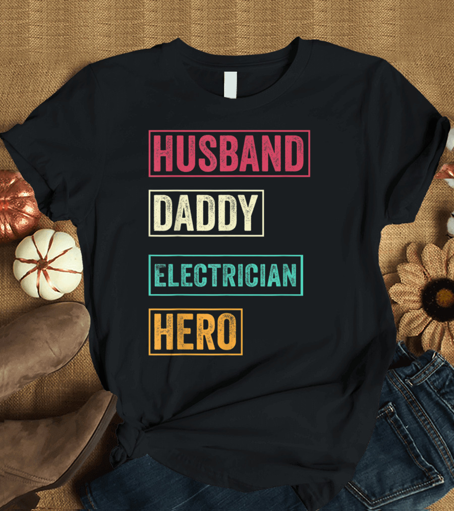Husband Daddy Electrician Hero Men's Funny Electrician Dad T-Shirt