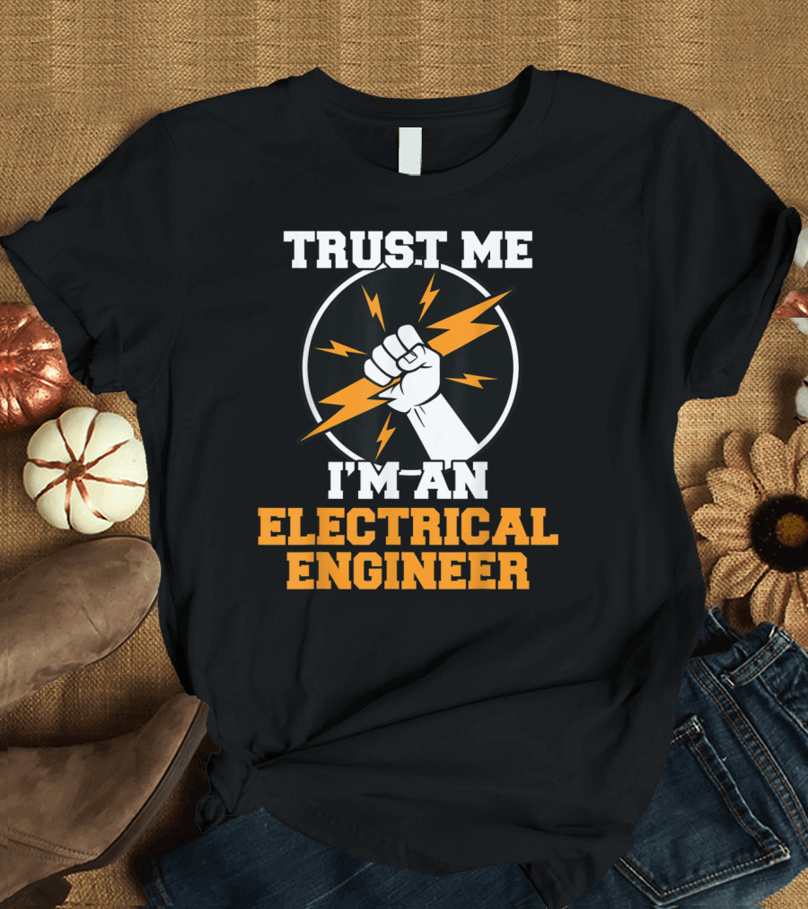 TRUST ME I'M AN ELECTRICAL ENGINEER Fist Lightning Bolt T-Shirt