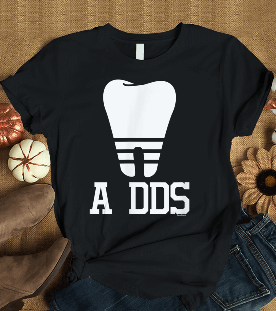A DDS Dentist Dental Student Doctor of Dental Tooth T-Shirt