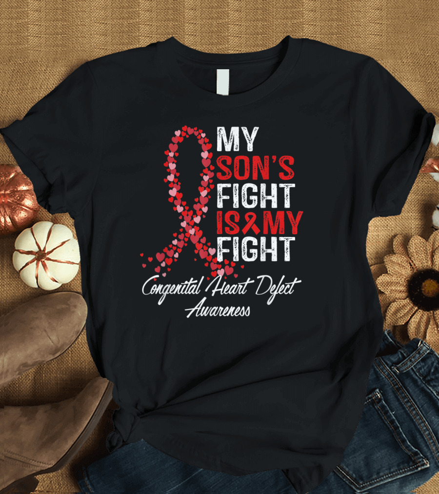 My Son's Fight Is My Fight Congenital Heart Defect Awareness T-Shirt