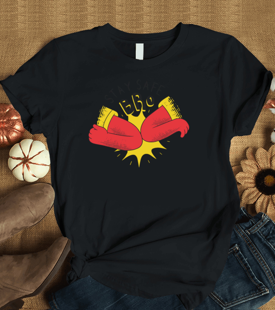 STAY SAFE BRO Distance Greeting Elbow Bump T-Shirt