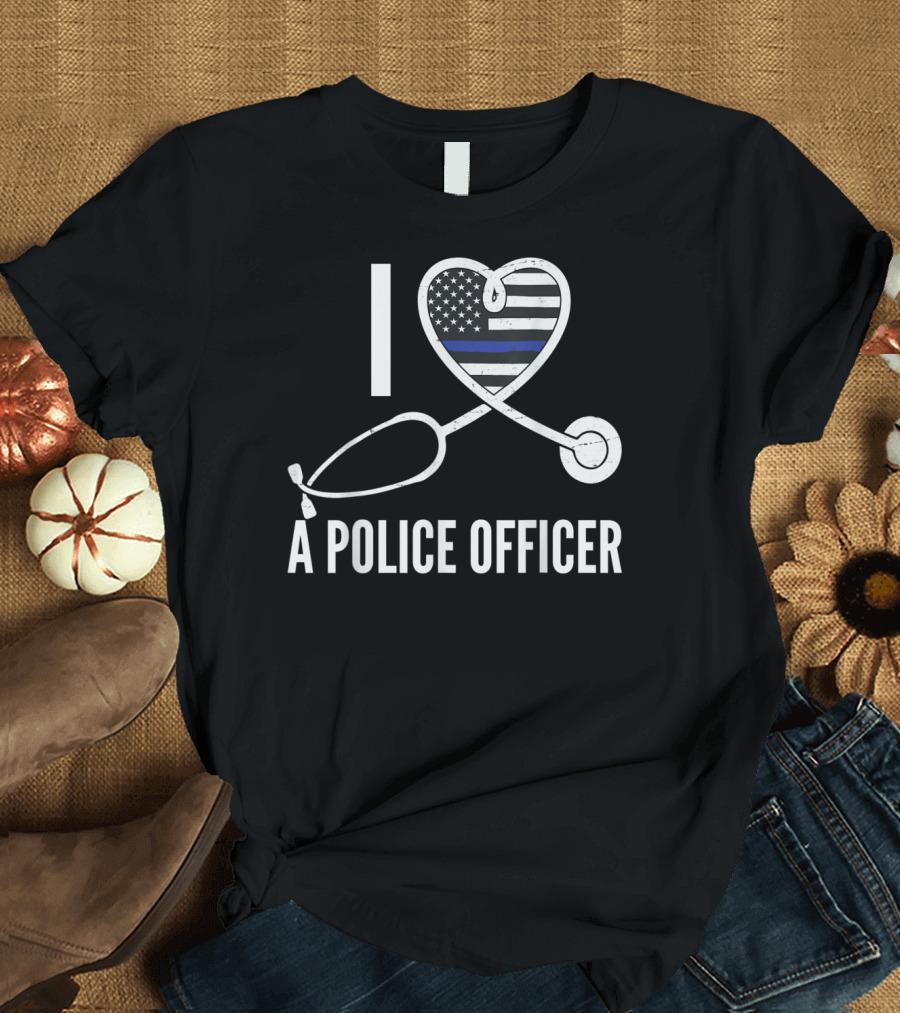 I Love A Police Officer Nurse Heart Support American Flag Thin Blue Line Stethoscope T-Shirt
