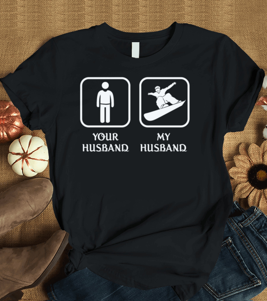 Your Husband My Husband Snowboarding Love Cool Geek T-Shirt