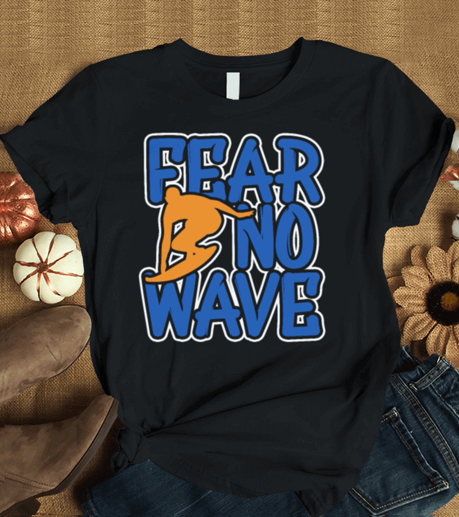 Fear No Wave Surfing T-Shirt