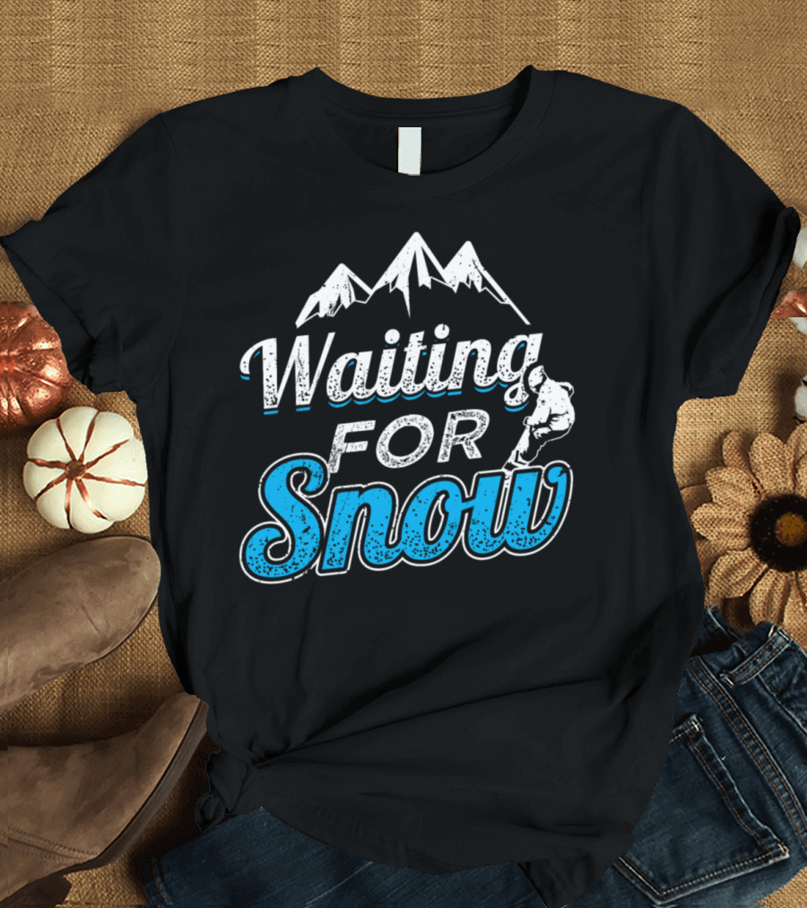 Waiting For Snow Snowboard Mountains T-Shirt