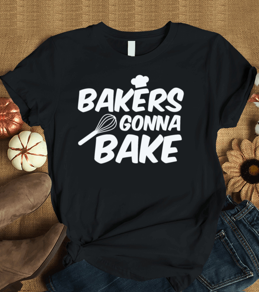 BAKERS GONNA BAKE Whisk Chef Hat T-Shirt