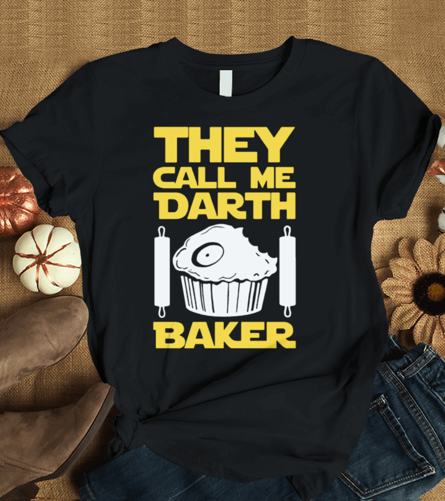 They Call Me Darth Baker Cupcake Rolling Pins T-Shirt