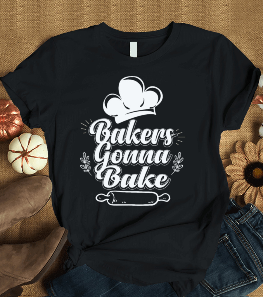 Bakers Gonna Bake Funny Cooking Chef Hat and Rolling Pin T-Shirt