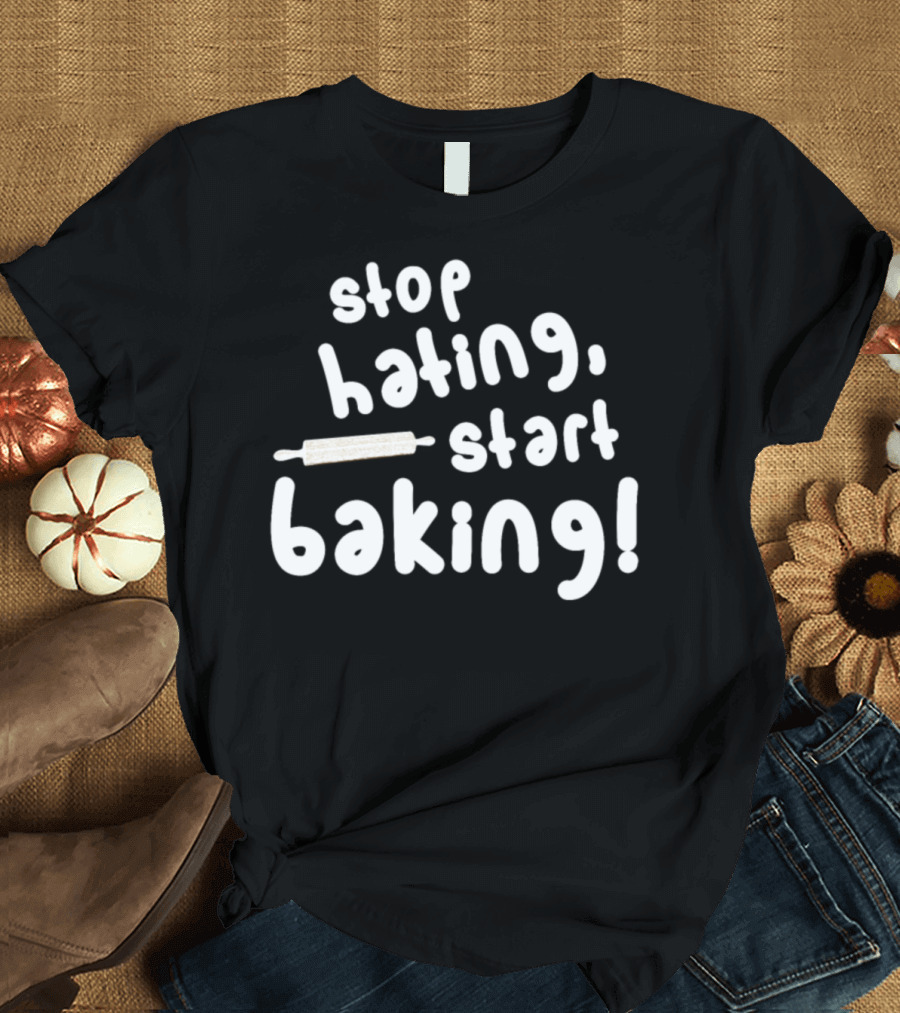 Stop Hating Start Baking Bakery Baker Rolling Pin T-Shirt