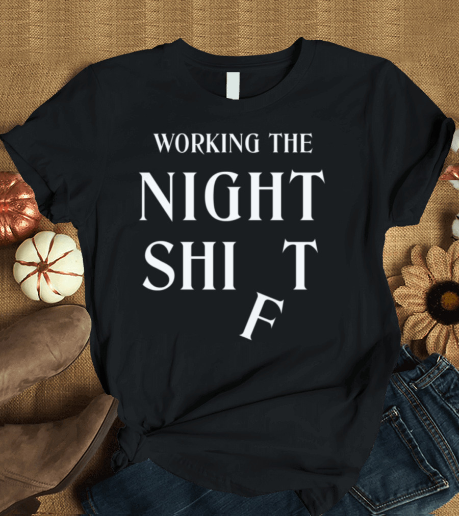 WORKING THE NIGHT SHIFT TILT TWIST TEXT T-Shirt