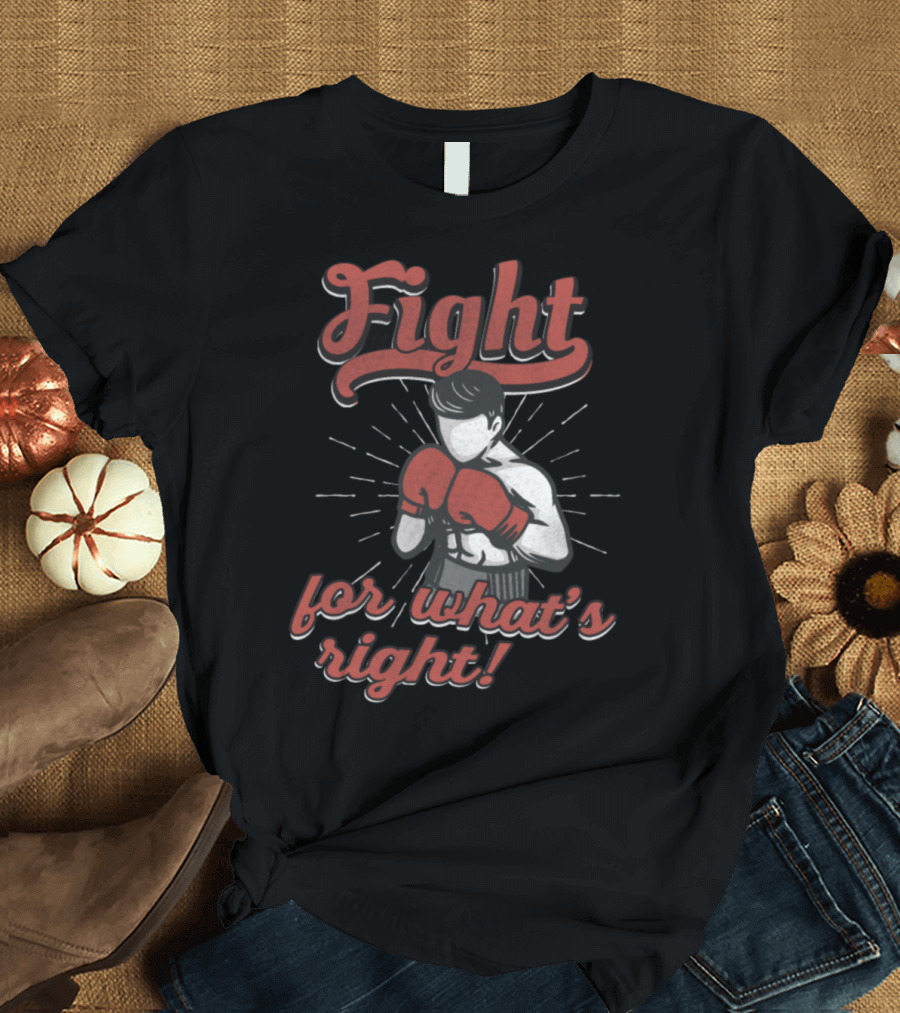 Fight for What's Right Boxer T-Shirt