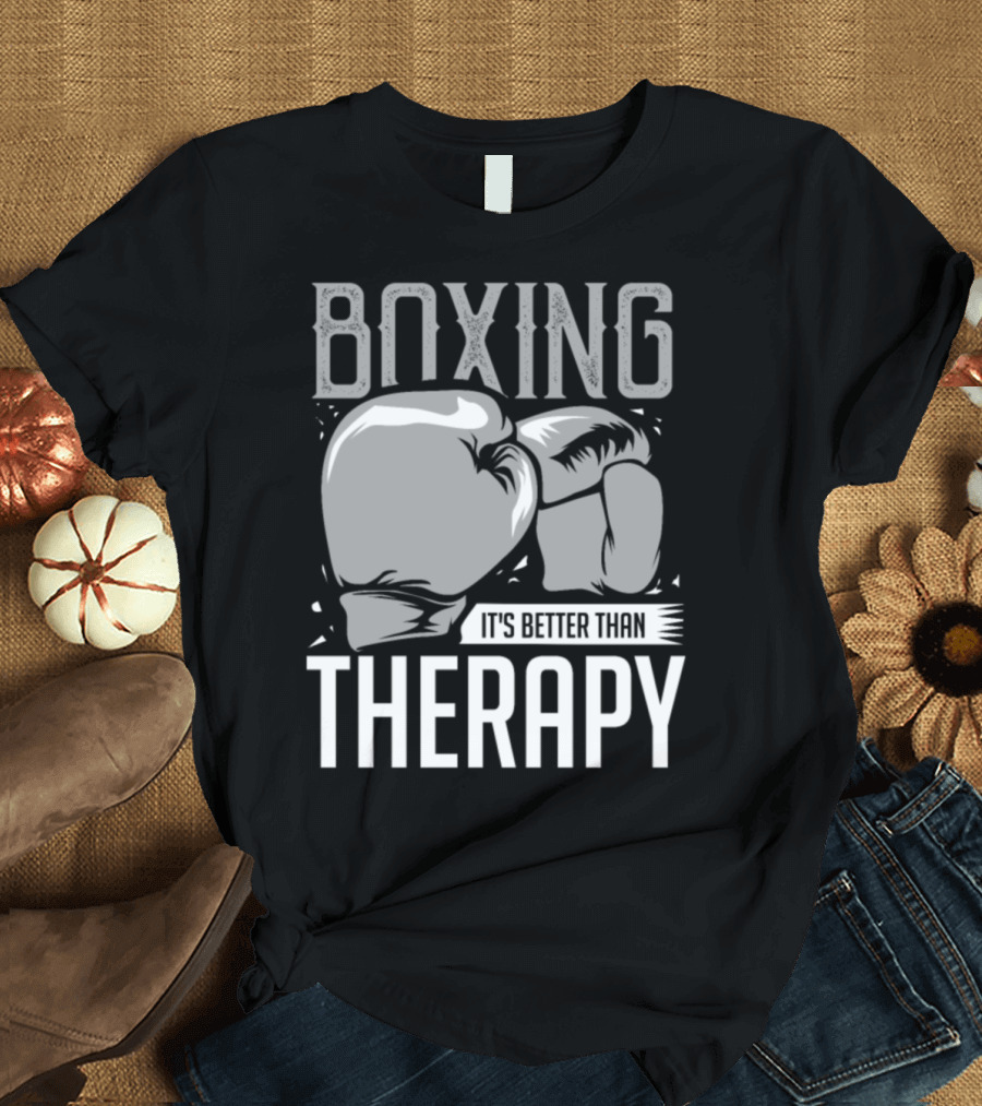 Boxing It's Better Than Therapy Boxing Gloves T-Shirt