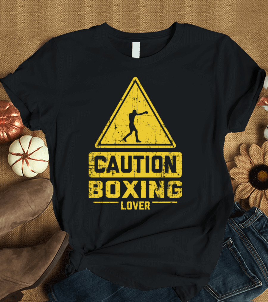 Caution Boxing Lover Warning Sign Fighter T-Shirt