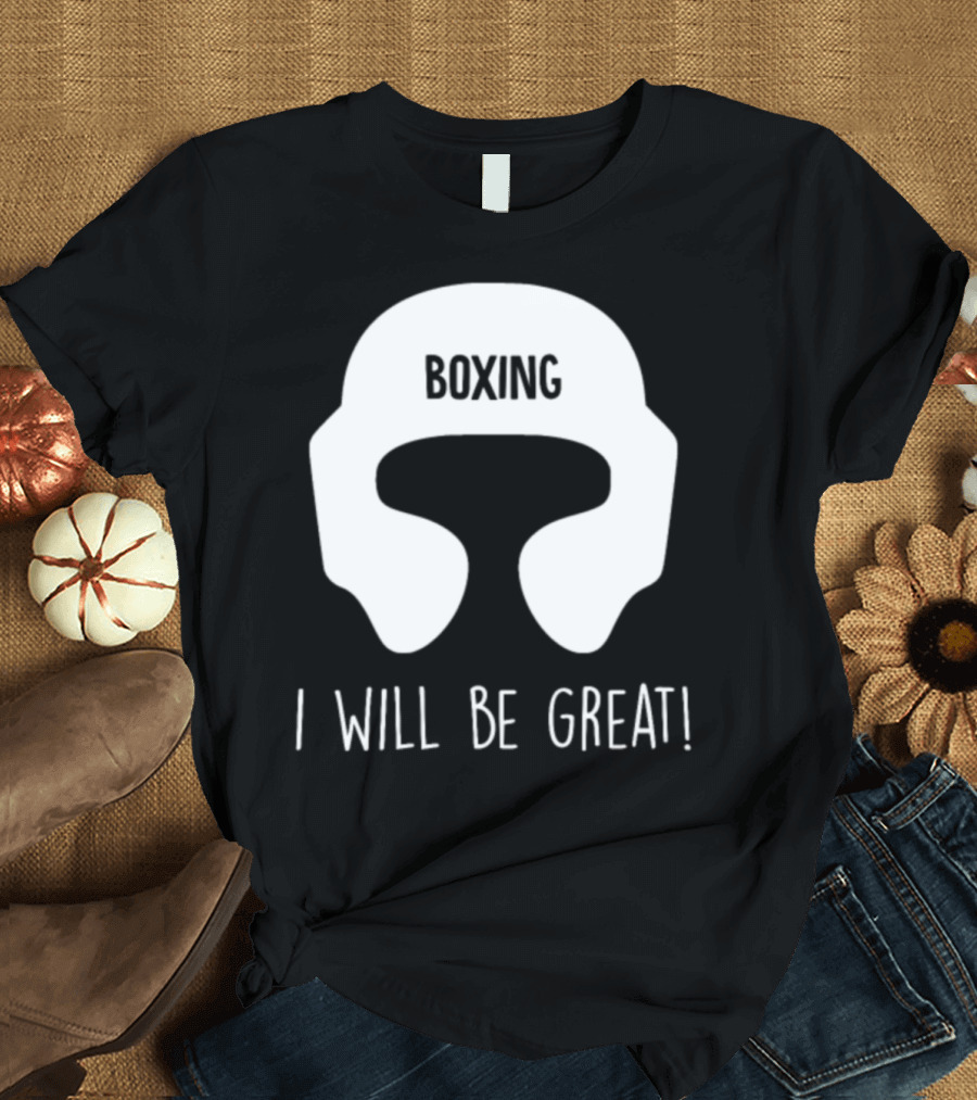 Boxing I Will Be Great Champ Boxen T-Shirt