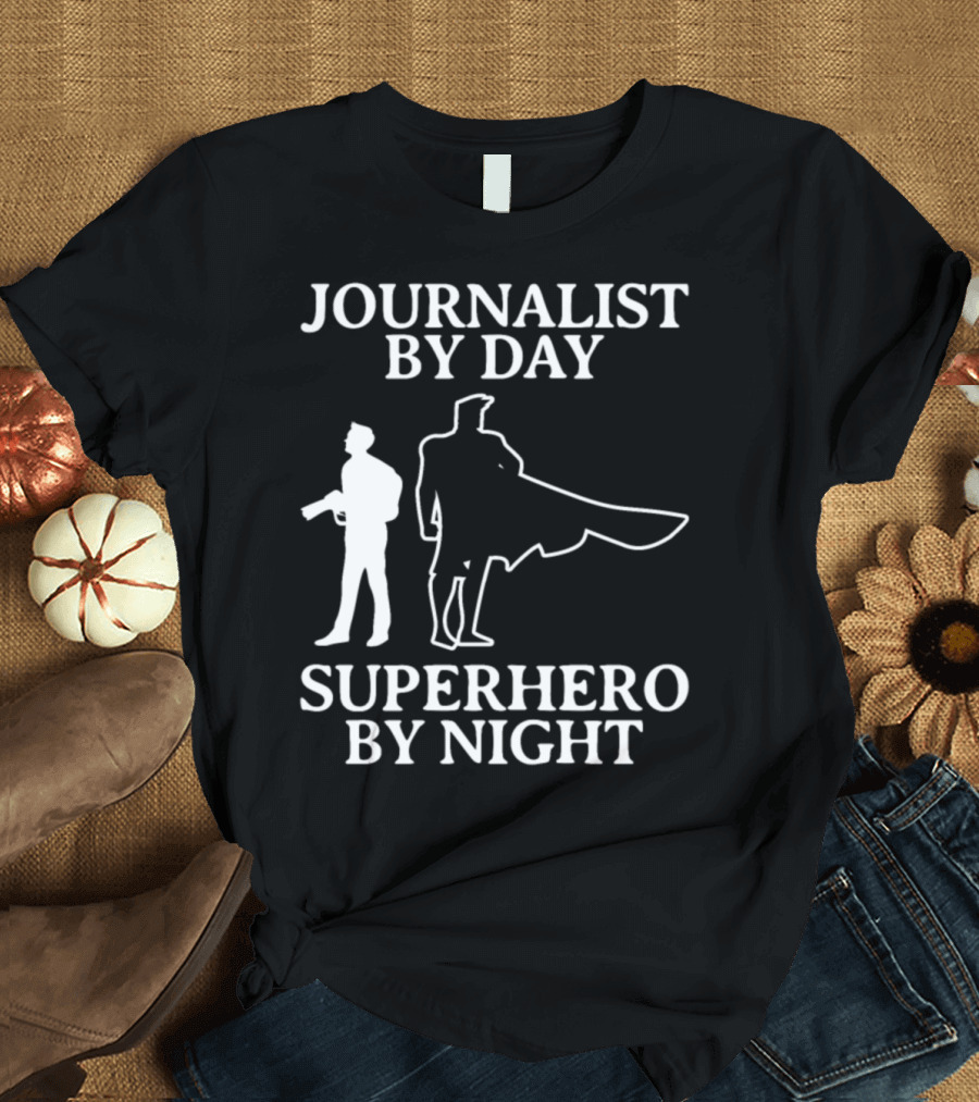 Journalist by Day Superhero by Night T-Shirt