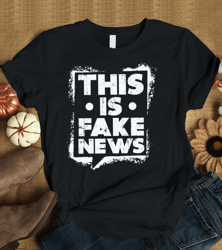 This Is Fake News Social Media Propaganda Hoax T-Shirt