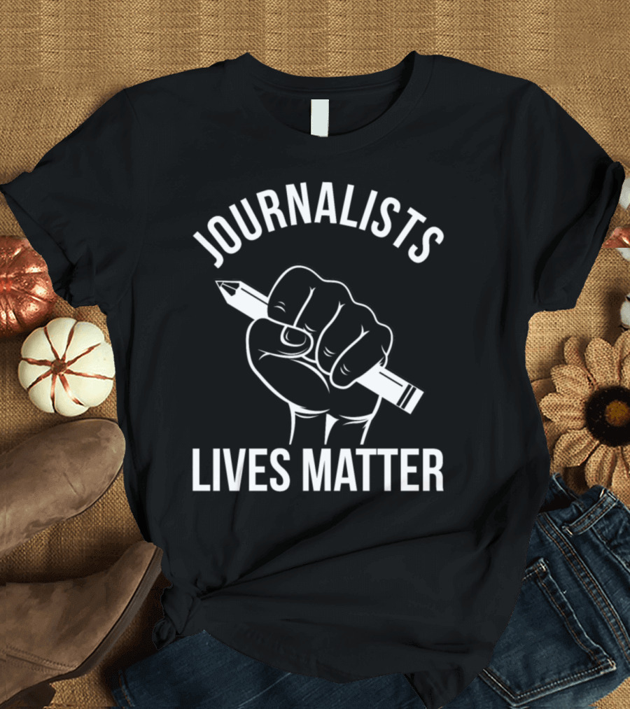Journalists Lives Matter Fist Holding Pencil T-Shirt