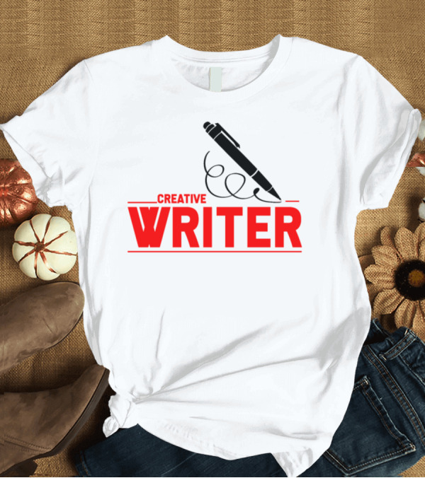 T-Shirt: Creative Writer Pen T-Shirt Creative Writer Pen T-Shirt
